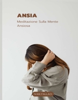 Ansia: Meditazione Sulla Mente Ansiosa B0BJTLHXJ7 Book Cover