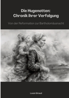Die Hugenotten: Chronik ihrer Verfolgung: Von der Reformation zur Bartholomäusnacht (German Edition) 3384315375 Book Cover