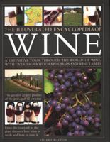 The Illustrated Encyclopedia of Wine: A Definitive Tour Through the World of Wine, With Over 500 Photographs, Maps and Wine Labels 1844779688 Book Cover