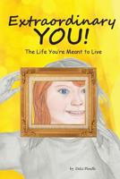 Extraordinary You: The Life You're Meant to Live 0692847081 Book Cover