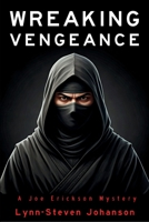 Wreaking Vengeance: A Joe Erickson Mystery B0GY25QGC3 Book Cover