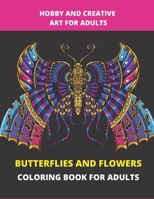 Butterflies and Flowers Coloring Book for Adults: Entertainment, relaxation, art creation and stress relief activities. Book gift ideas for adults B0917986TD Book Cover