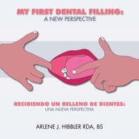 My First Dental Filling: a New Perspective: Recibiendo Un Relleno De Dientes: Una Nueva Perspectiva 1425151159 Book Cover