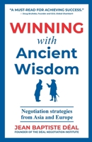 Winning With Ancient Wisdom Negotiation Strategies From Asia and Europe 9887139815 Book Cover