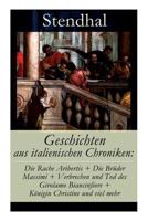 Geschichten aus italienischen Chroniken: Die Rache Aribertis + Die Brüder Massimi + Verbrechen und Tod des Girolamo Biancinfiore + Königin Christine u 8027310407 Book Cover