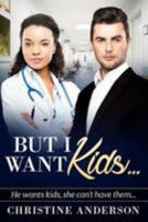 But I Want Kids...: A Billionaire Bwwm Pregnancy Romance 1530905222 Book Cover