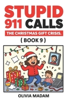 9Stupid 911 Calls - The Christmas Emergencies: Funny Christmas 911 Calls, Holiday Emergencies B0G5HRH6TC Book Cover