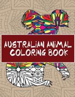 Australian Animal Coloring Book: 30 Beautiful Animal Pages to Color 1535237228 Book Cover