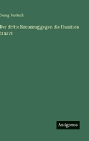 Der dritte Kreuzzug gegen die Hussiten (1427) (German Edition) 3563173672 Book Cover