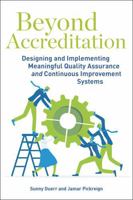 Beyond Accreditation: Designing and Implementing Meaningful Quality Assurance and Continuous Improvement Systems 1975507738 Book Cover