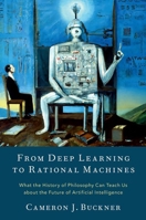 From Deep Learning to Rational Machines 0197653308 Book Cover