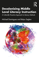 Decolonizing Middle Level Literacy Instruction: A Culturally Proactive Approach to Literacy Methods 1032251883 Book Cover