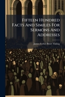 Fifteen Hundred Facts And Similes For Sermons And Addresses 1245698494 Book Cover