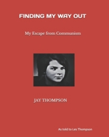 Finding My Way Out: My Escape from Communism B08YDLRWB8 Book Cover