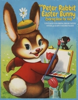 The Peter Rabbit Easter Bunny Coloring Book For Kids: A Vintage Coloring Book with 30 Easy Coloring Pages B08YS62PY7 Book Cover