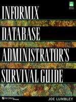 The Informix Database Administrator's Survival Guide 0131243144 Book Cover