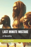 LAST MINUTE MISTAKE: A Short Story B09BM38JZK Book Cover
