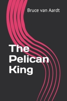 The Pelican King B0BW283PPJ Book Cover