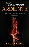 Guerrera Ardiente: Romance y Erótica Medieval con la Elfa (Spanish Edition) B086PVSLG8 Book Cover