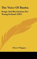 The Voice of Banba: Songs and Recitations for Young Ireland 114324639X Book Cover