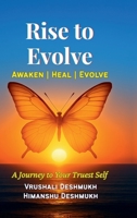 Rise to Evolve. Awaken, Heal, Evolve.: A Journey To Your Truest Self B0FPMHRJRT Book Cover