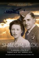Shalom, Jack: A Celebration of the Life of Sergeant Jacob 'jack' Goldstein, Rafvr 166 Squadron Bomber Command, Killed in Action 16 March 1945 1907953701 Book Cover