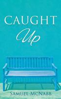 Caught Up 1629527599 Book Cover