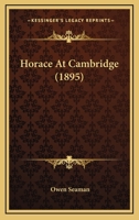 Horace At Cambridge (1895) 0548756511 Book Cover