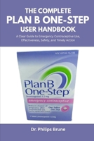 The Complete Plan B One-Step User Handbook: A Clear Guide to Emergency Contraceptive Use, Effectiveness, Safety, and Timely Action B0FLFGW25P Book Cover