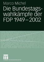 Die Bundestagswahlkampfe Der Fdp 1949 2002 3531141805 Book Cover