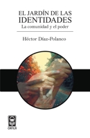 El jardín de las identidades: la comunidad y el poder (Spanish Edition) 6077521337 Book Cover