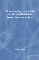 Understanding the Artificial Intelligence Revolution: Between Catastrophe and Utopia 104103668X Book Cover