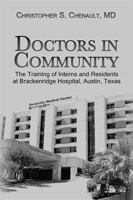 Doctors in Community: The Training of Interns and Residents at Brackenridge Hospital, Austin, Texas 1543427154 Book Cover