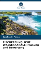 Fischfreundliche Wasserkanäle: Planung und Bewertung (German Edition) 6207685520 Book Cover