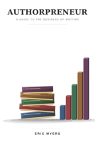 Authorpreneur: A Guide to the Business of Being a Writer B0HB7DHN6C Book Cover