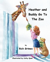 Heather and Buddy Go To The Zoo 1732907250 Book Cover