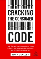 Cracking the Consumer Code: How the Fast Moving Consumer Goods Industry Can Survive and Grow in the Age of Digital Consumerism 0749493011 Book Cover