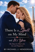 There Is a Spell on My Mind and It's You B0H2WNV7FY Book Cover