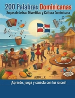 Sopas de Letras Dominicanas: Explorando Nuestra Cultura con 200 Palabras Antiguas y Tradicionales B0BW2MZ75Q Book Cover