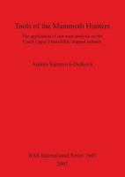 Tools of the Mammoth Hunters: The Application of Use-Wear Analysis on the Czech Upper Paleolithic Chipped Industry (Bar International) 1407300792 Book Cover