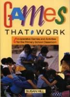 Games That Work: Co-Operative Games and Activities for the Primary School Classroom 1875327169 Book Cover