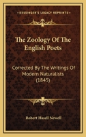 The Zoology of the English Poets: Corrected by the Writings of Modern Naturalists 0469978953 Book Cover