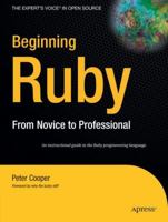 Beginning Ruby: From Novice to Professional (Expert's Voice in Open Source) 1430223634 Book Cover