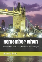 Remember When: We Used To Walk Along The River... Jennie Kispal B087L8GKB6 Book Cover