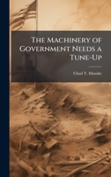 The Machinery of Government Needs a Tune-Up 1025121988 Book Cover