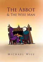 The Abbot & The Wise Man 1456828185 Book Cover