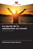 Le secret de la satisfaction au travail: Un bon lieu de travail 6206299090 Book Cover