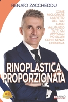 Rinoplastica Proporzionata: Come Migliorare L’Aspetto Del Tuo Naso Valutando Tutti Gli Approcci Più Sicuri Con E Senza Chirurgia 8861749283 Book Cover