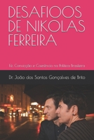 DESAFIOOS DE NIKOLAS FERREIRA: Fé, Convicção e Coerência na Política Brasileira (Sistema Político e Jurídico em Debates: Socialismo, Comunismo, ... Ativismo do Judiciário) (Portuguese Edition) B0GNSDBFXG Book Cover