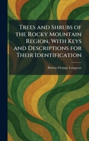 Trees and Shrubs of the Rocky Mountain Region, With Keys and Descriptions for Their Identification 102604846X Book Cover